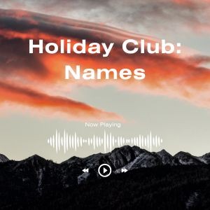 Holiday Club: Names