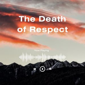 The Death Of Respect